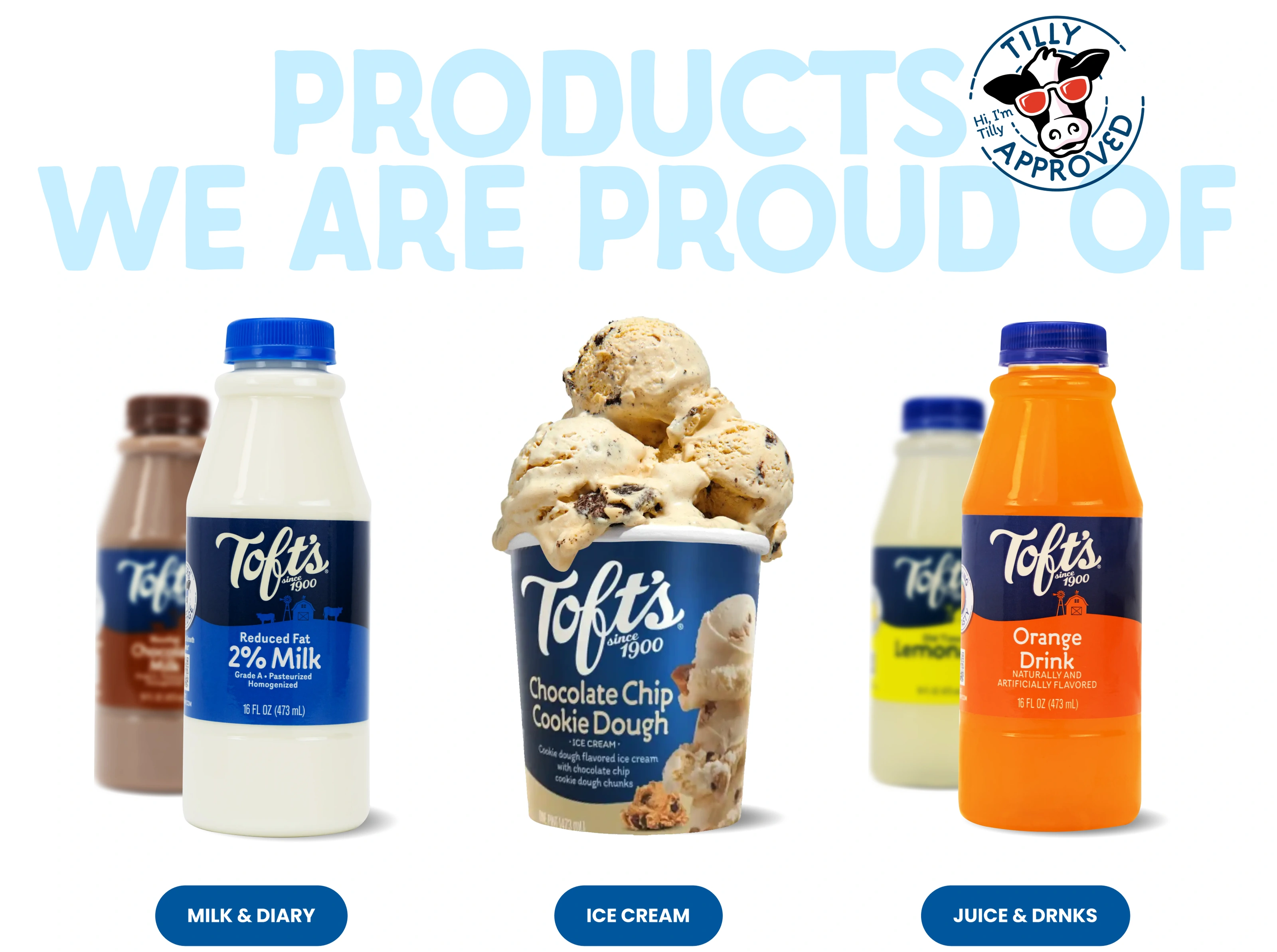 Products we are proud of — milk, ice cream, juice and drinks